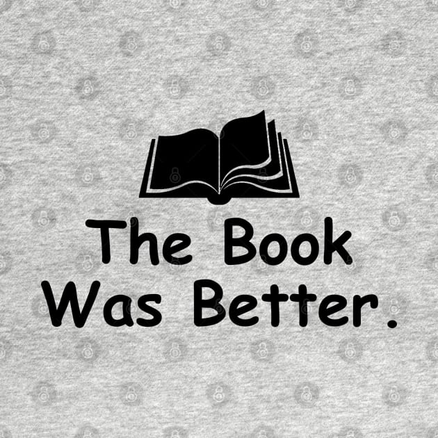 The Book Was Better by DragonTees